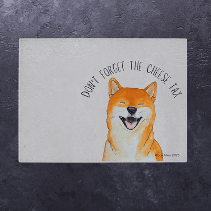 The Cheese Tax Cutting Board – Shiba-Approved! - Pet Supplier Store